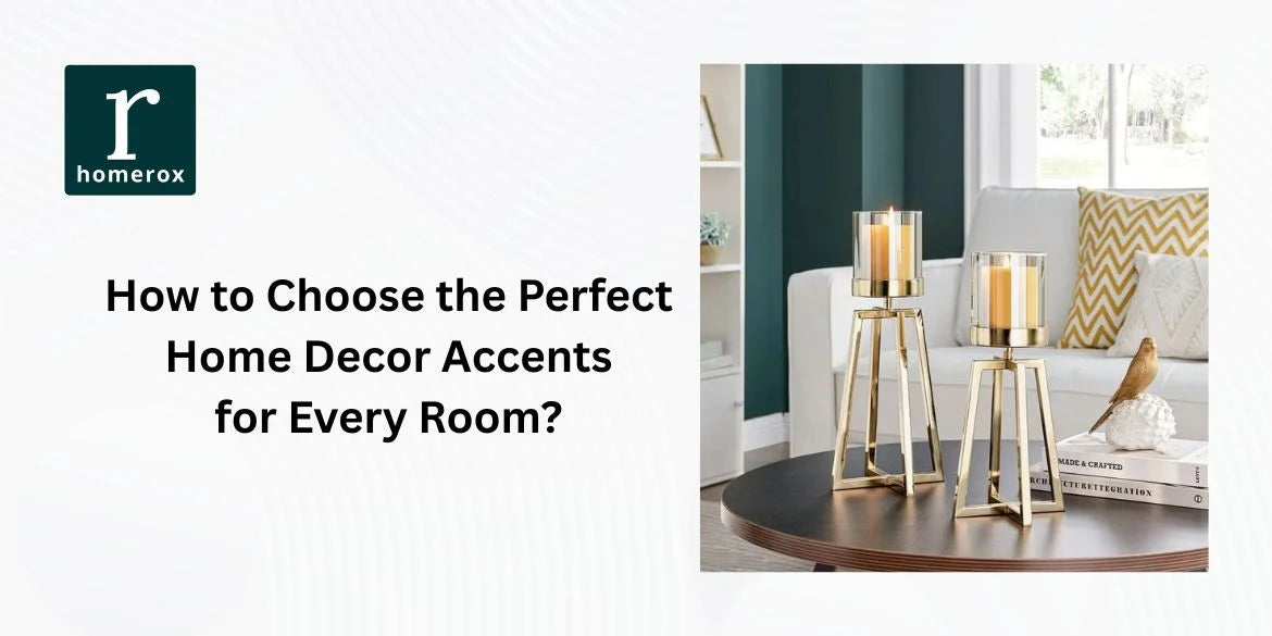 How to Choose the Perfect Home Decor Accents for Every Room?