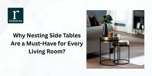Why Nesting Side Tables Are a Must-Have for Every Living Room?